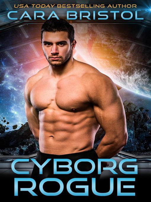 Title details for Cyborg Rogue by Cara Bristol - Available